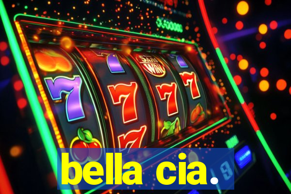 bella cia.