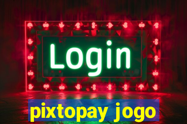 pixtopay jogo