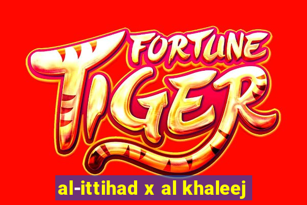 al-ittihad x al khaleej