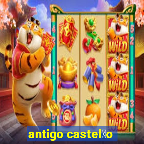 antigo castel茫o