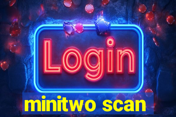 minitwo scan