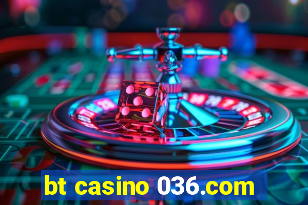 bt casino 036.com