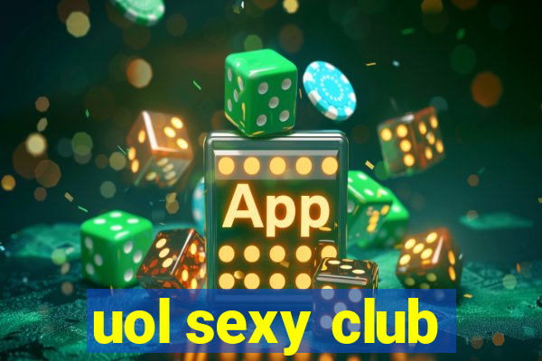 uol sexy club