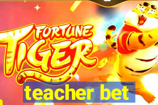 teacher bet