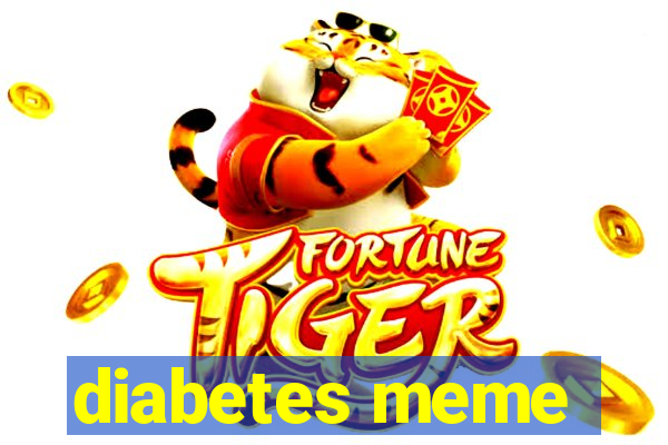 diabetes meme