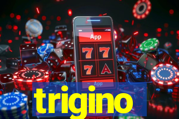 trigino