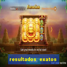 resultados exatos para jogos de hoje