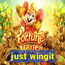 just wingit