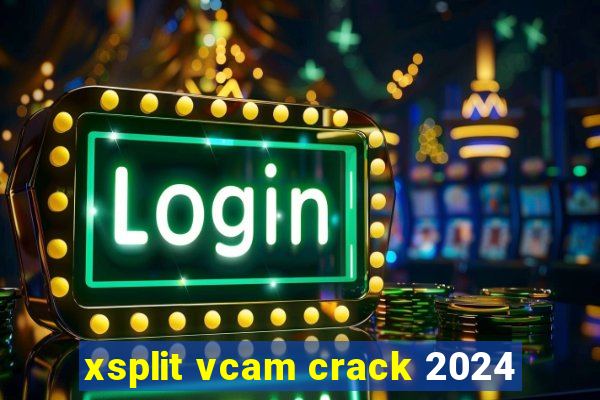 xsplit vcam crack 2024