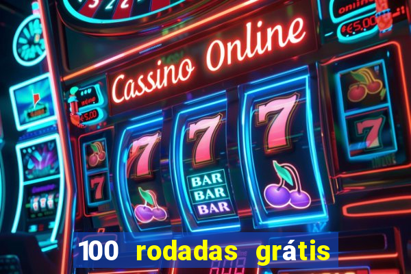 100 rodadas grátis no cadastro