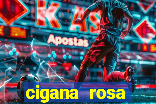 cigana rosa vermelha historia