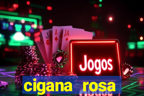 cigana rosa vermelha historia