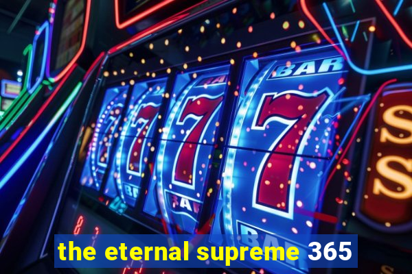 the eternal supreme 365