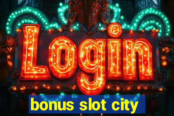 bonus slot city