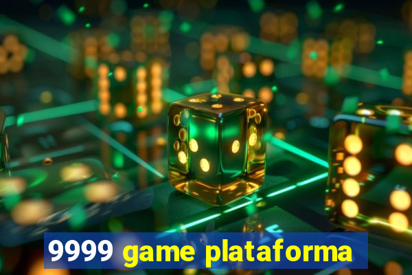 9999 game plataforma