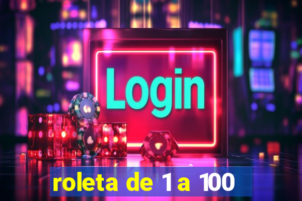 roleta de 1 a 100