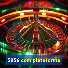 5956 com plataforma