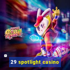 29 spotlight casino