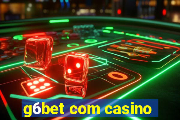 g6bet com casino