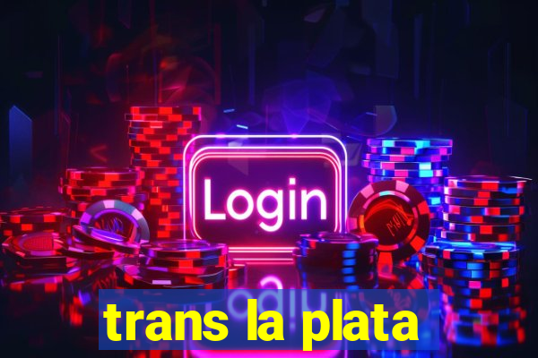 trans la plata