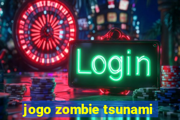 jogo zombie tsunami