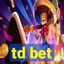 td bet