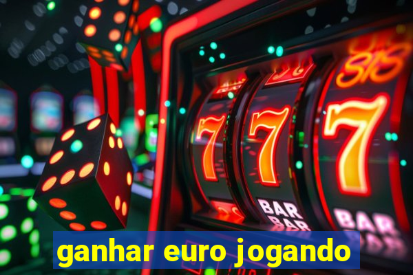 ganhar euro jogando