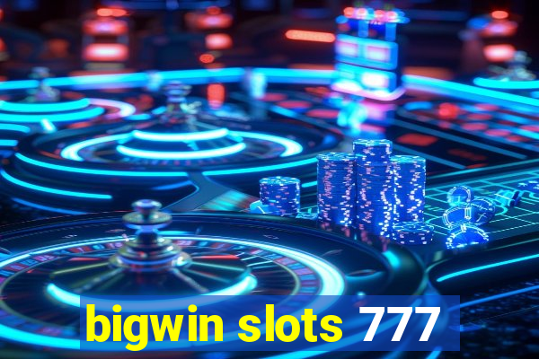 bigwin slots 777