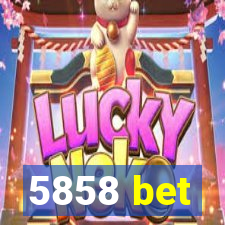 5858 bet