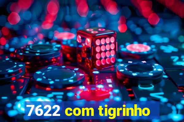 7622 com tigrinho