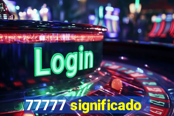 77777 significado