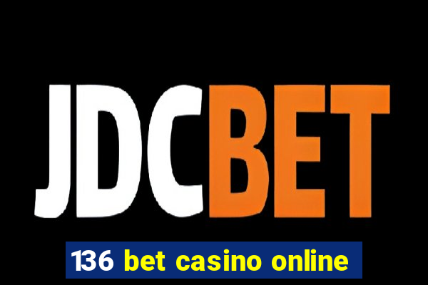 136 bet casino online