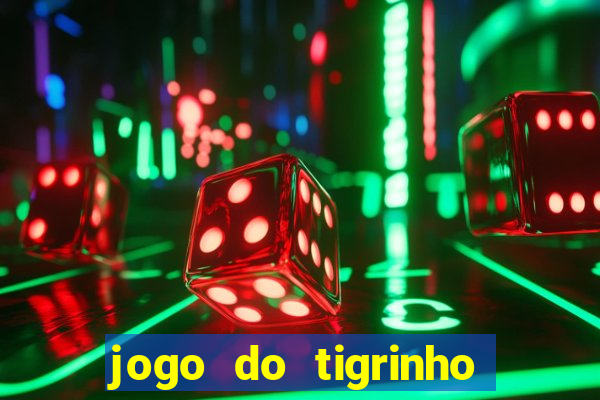 jogo do tigrinho baixar gratis