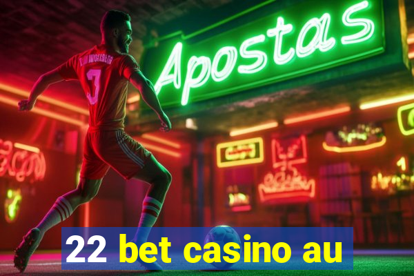 22 bet casino au