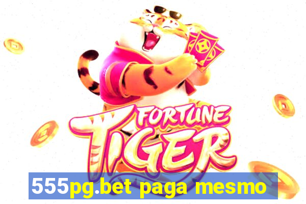 555pg.bet paga mesmo