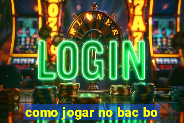 como jogar no bac bo