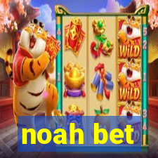 noah bet