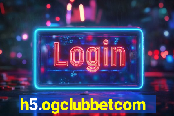 h5.ogclubbetcom