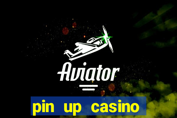 pin up casino ganhar dinheiro