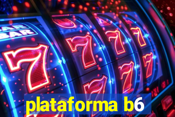 plataforma b6