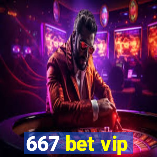 667 bet vip