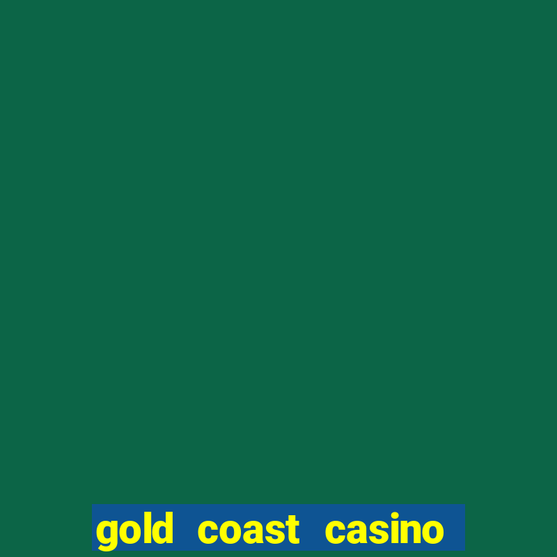 gold coast casino and hotel