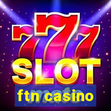 ftn casino