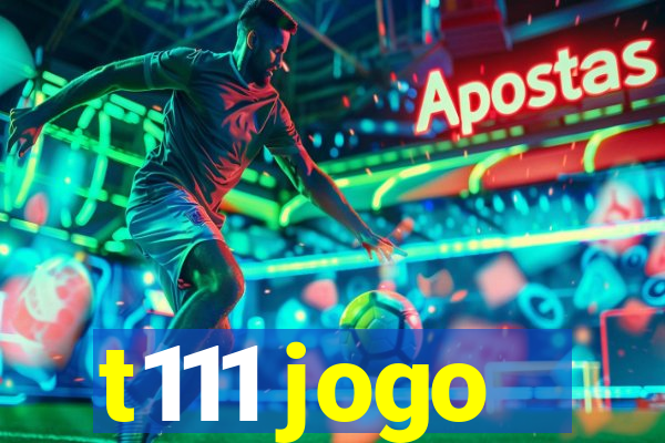 t111 jogo