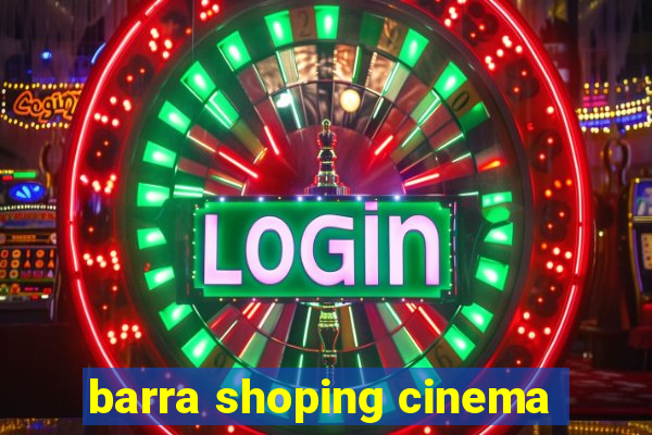 barra shoping cinema