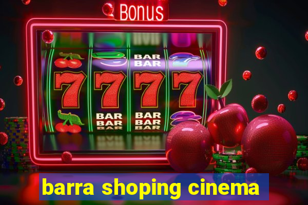 barra shoping cinema