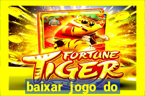 baixar jogo do tigrinho oficial