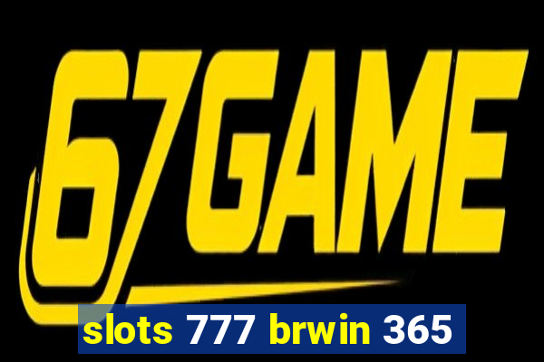 slots 777 brwin 365