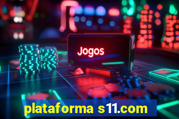 plataforma s11.com