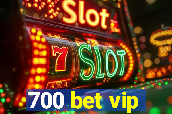 700 bet vip